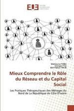 Mieux Comprendre le Role du Reseau et du Capital Social