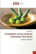 Installation d'une unite de trituration des olives