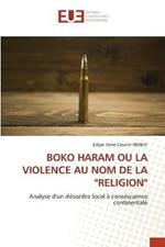 Boko Haram Ou La Violence Au Nom de la Religion