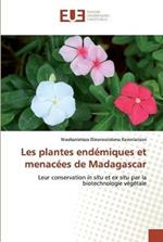 Les plantes endemiques et menacees de Madagascar