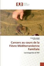 Cancers au cours de la Fievre Mediterraneenne Familiale