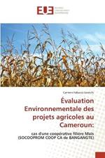 Evaluation Environnementale des projets agricoles au Cameroun