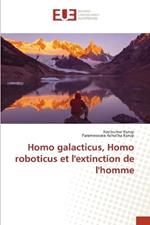 Homo galacticus, Homo roboticus et l'extinction de l'homme