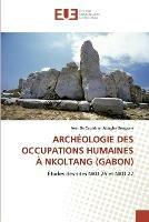 Archeologie Des Occupations Humaines A Nkoltang (Gabon)