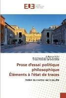 Prose d'essai politique philosophique Elements a l'etat de traces