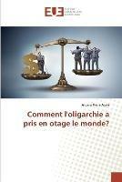 Comment l'oligarchie a pris en otage le monde?