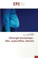 Chirurgie bariatrique: Hier, aujourd'hui, demain