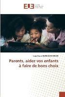 Parents, aidez vos enfants a faire de bons choix