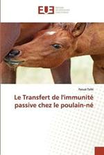 Le Transfert de l'immunite passive chez le poulain-ne