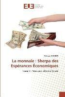 La monnaie: Sherpa des Esperances Economiques