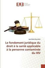 Le fondement juridique du droit a la sante applicable a la personne contaminee du HIV