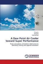 A Dew Point Air Cooler toward Super Performance