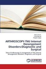 ARTHROSCOPY-TMJ Internal Derangement Disorders: Diagnostic and Surgical