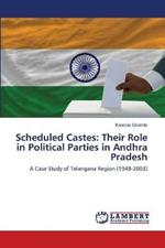 Scheduled Castes: Their Role in Political Parties in Andhra Pradesh