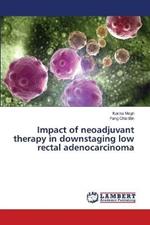 Impact of neoadjuvant therapy in downstaging low rectal adenocarcinoma