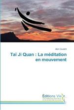 Tai Ji Quan: La meditation en mouvement
