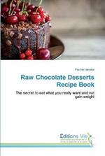 Raw Chocolate Desserts Recipe Book