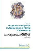 Les jeunes immigrants invisibles dans le reseau d'intervention