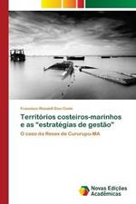 Territorios costeiros-marinhos e as estrategias de gestao