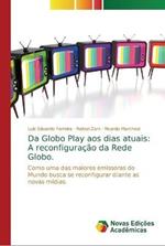 Da Globo Play aos dias atuais: A reconfiguracao da Rede Globo.