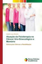 Atuacao da Fisioterapia no Cancer Uro-Ginecologico e Mamario