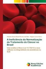 A Ineficiencia da Normatizacao do Tratamento do Cancer no Brasil