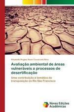 Avaliacao ambiental de areas vulneraveis a processos de desertificacao