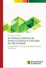 As Politicas Publicas de Acesso a Justica e a atuacao do CNJ no Brasil