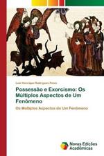 Possessao e Exorcismo: Os Multiplos Aspectos de Um Fenomeno