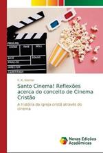 Santo Cinema! Reflexoes acerca do conceito de Cinema Cristao