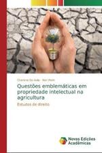 Questoes emblematicas em propriedade intelectual na agricultura