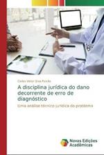 A disciplina juridica do dano decorrente de erro de diagnostico