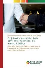 Os juizados especiais civeis como meio facilitador de acesso a justica