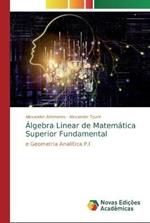 Algebra Linear de Matematica Superior Fundamental