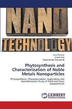 Phytosynthesis and Characterization of Noble Metals Nanoparticles