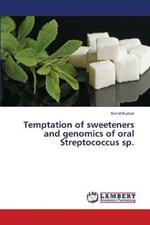 Temptation of sweeteners and genomics of oral Streptococcus sp.