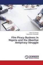 Film Piracy Business in Nigeria and the Abortive Antipiracy Struggle