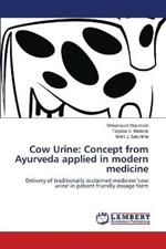 Cow Urine: Concept from Ayurveda applied in modern medicine