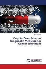 Copper Complexes as Diagnostic Medicine for Cancer Treatment