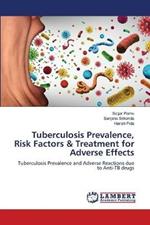 Tuberculosis Prevalence, Risk Factors & Treatment for Adverse Effects