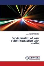 Fundamentals of laser pulses interaction with matter