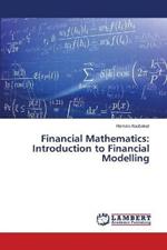 Financial Mathematics: Introduction to Financial Modelling