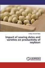 Impact of sowing dates and varieties on productivity of soybean