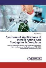 Syntheses & Applications of Steroid-Amino Acid Conjugates & Complexes