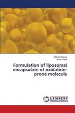Formulation of liposomal encapsulate of oxidation-prone molecule