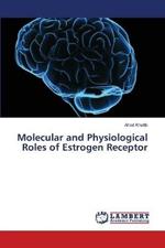 Molecular and Physiological Roles of Estrogen Receptor