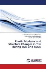 Elastic Modulus and Structure Changes in TiNi during SME and RSME