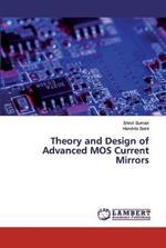 Theory and Design of Advanced MOS Current Mirrors