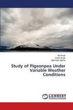 Study of Pigeonpea Under Variable Weather Conditions