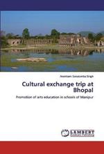 Cultural exchange trip at Bhopal